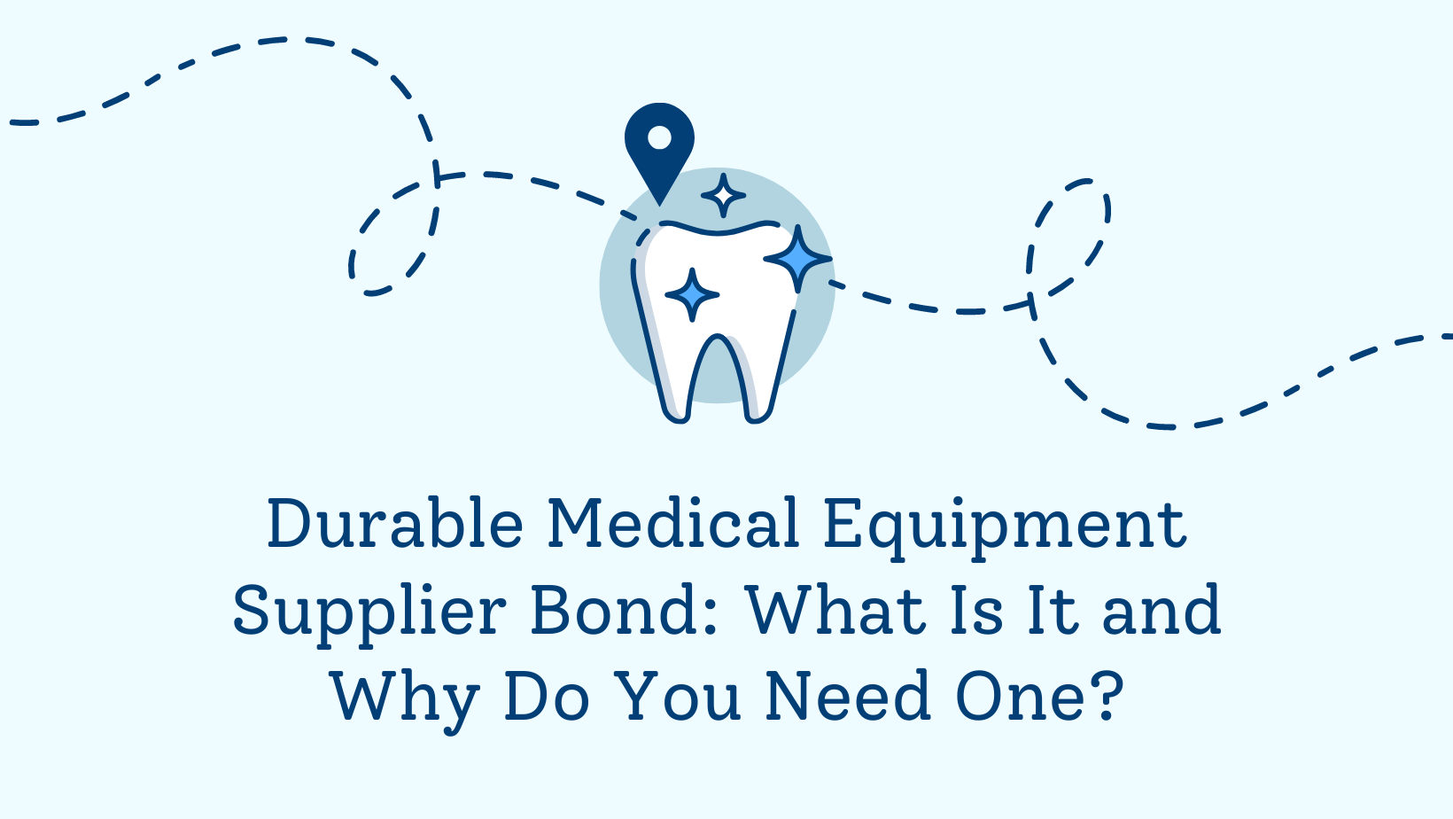 surety bond - What is a Durable Medical Equipment Suppliers Bond - teeth image in blue bg