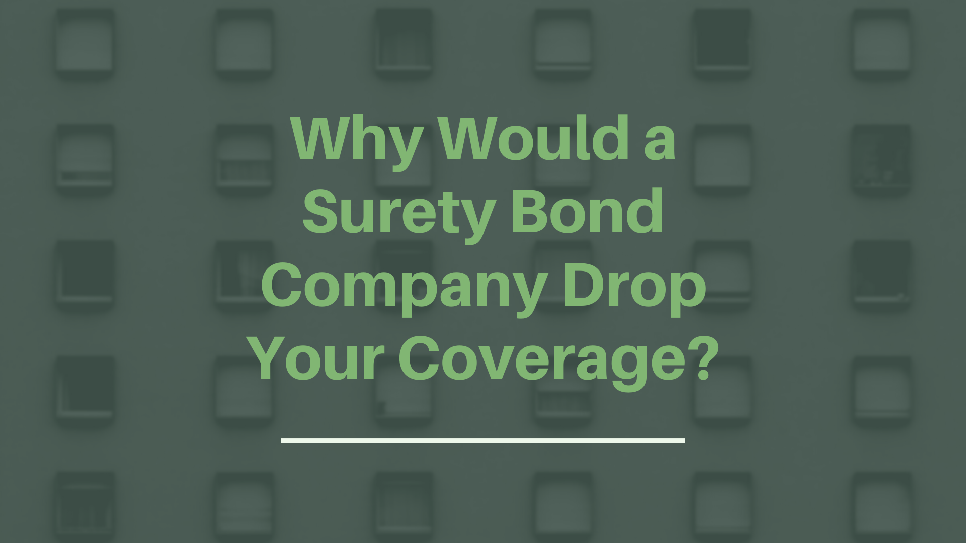 surety bond - Can I get a refund if the surety bond company drops my coverage - building with a loot of windows