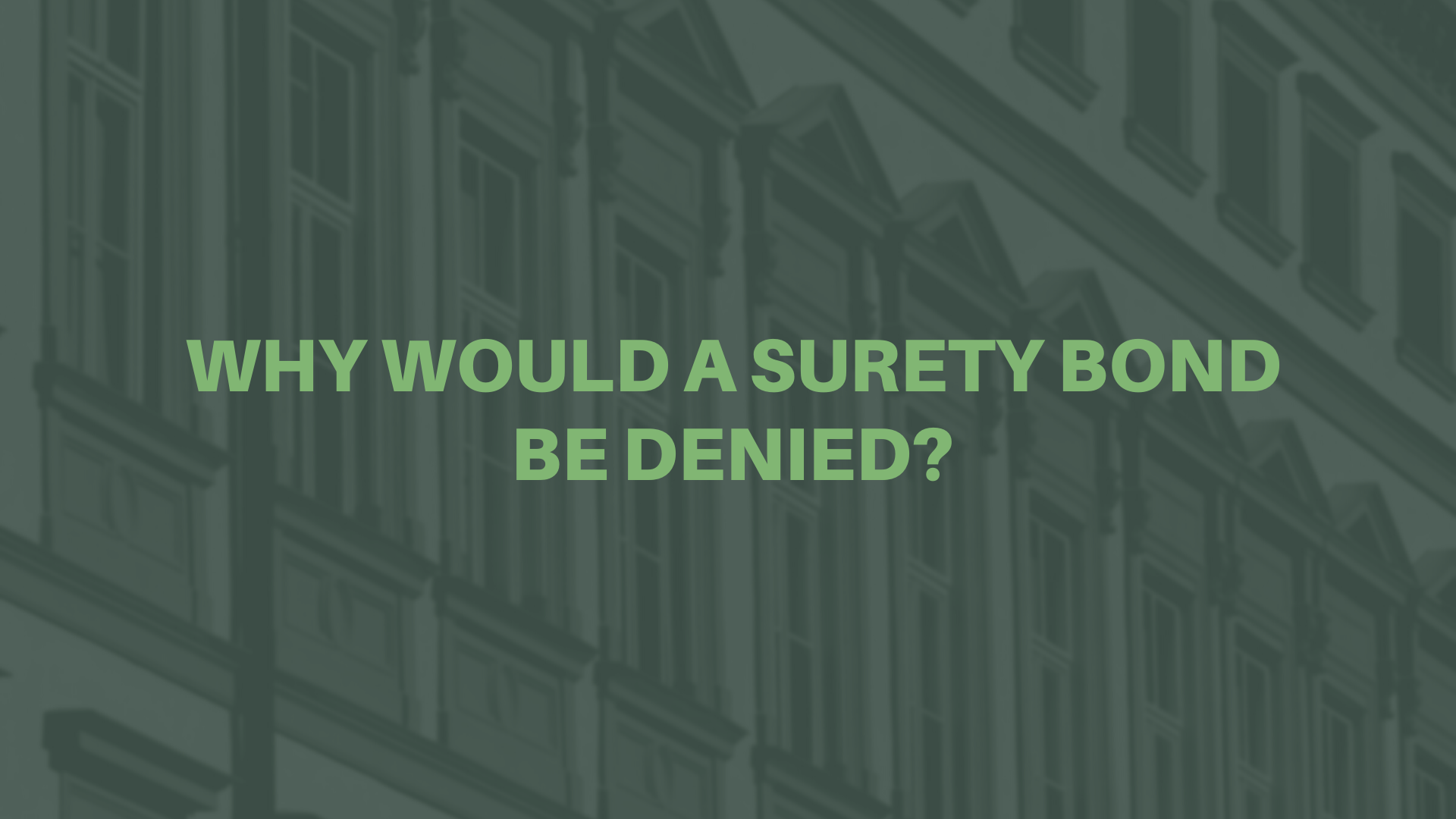 surety bond - Why do companies deny surety bonds - old building exterior