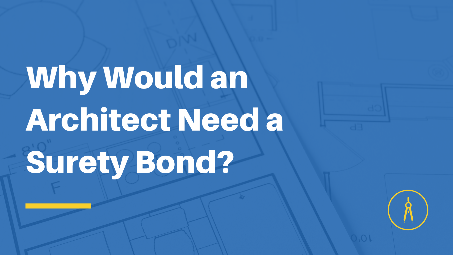 surety bond - Why is a surety bond needed by an architect - building plan in blue shade
