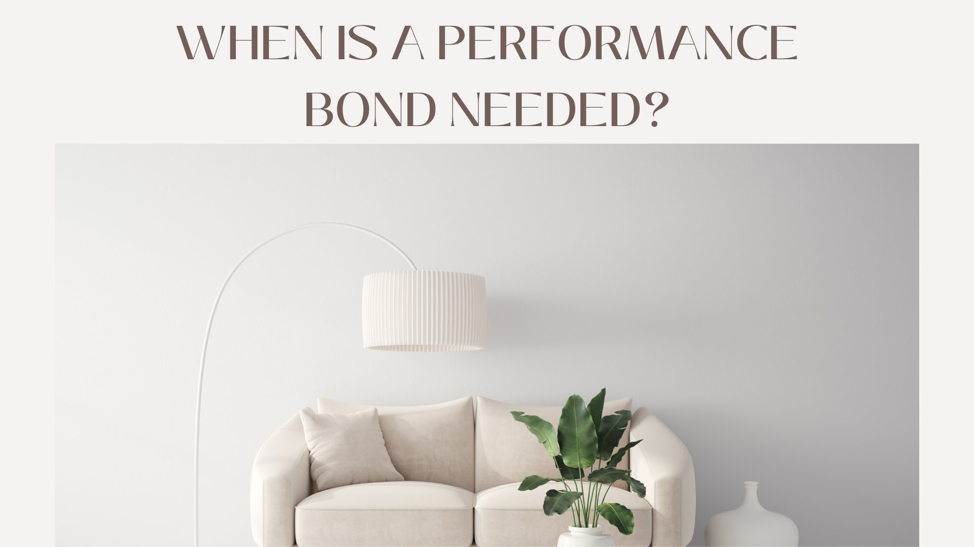 performance bond - When is it necessary to employ a performance bond -  minimalist home 