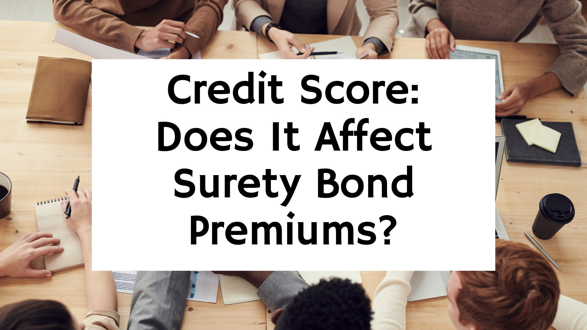 surety bond - Is it true that surety bonds are dependent on credit - individuals having a meeting
