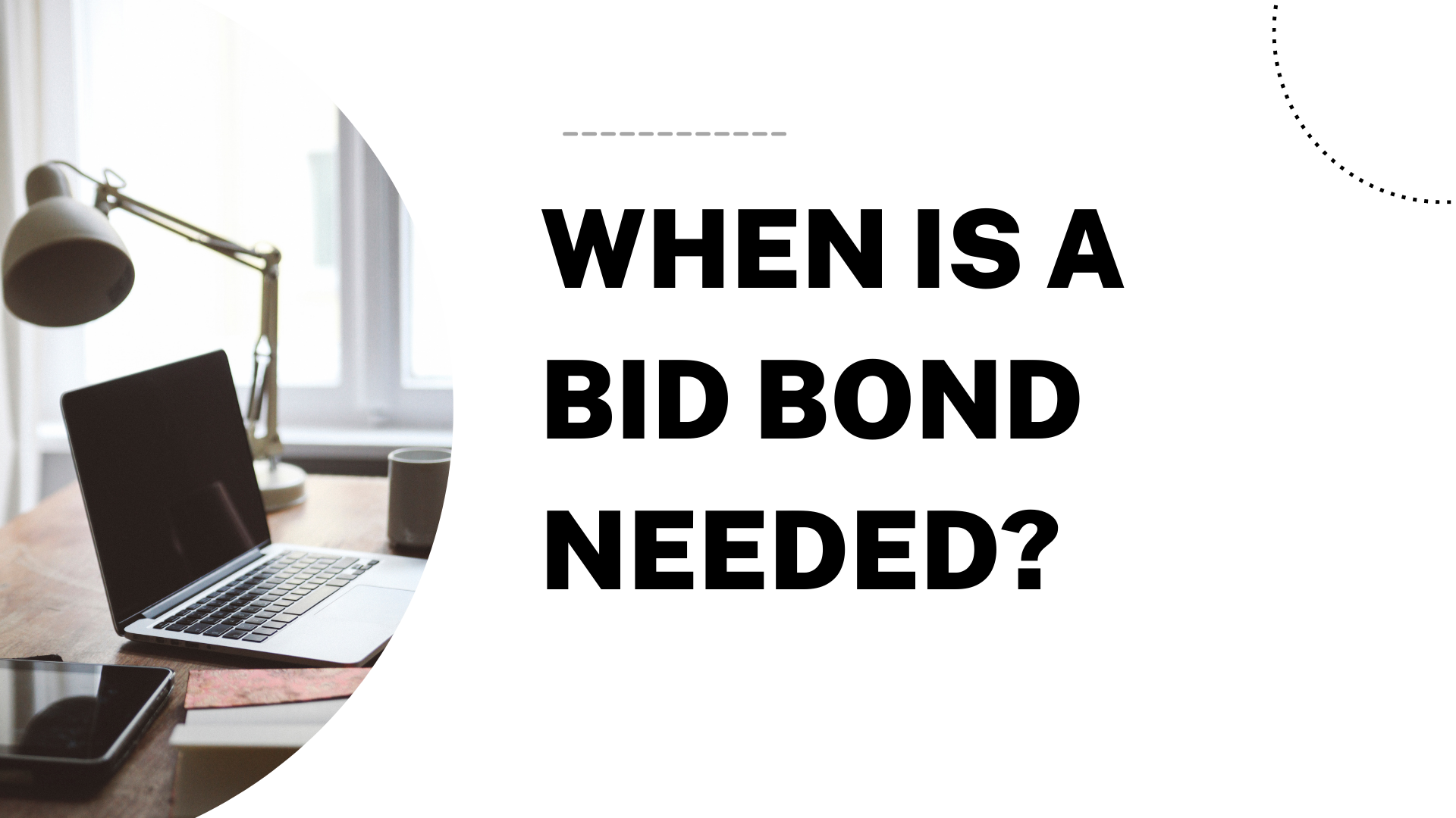 bid bond - When the bid bond is needed - work space