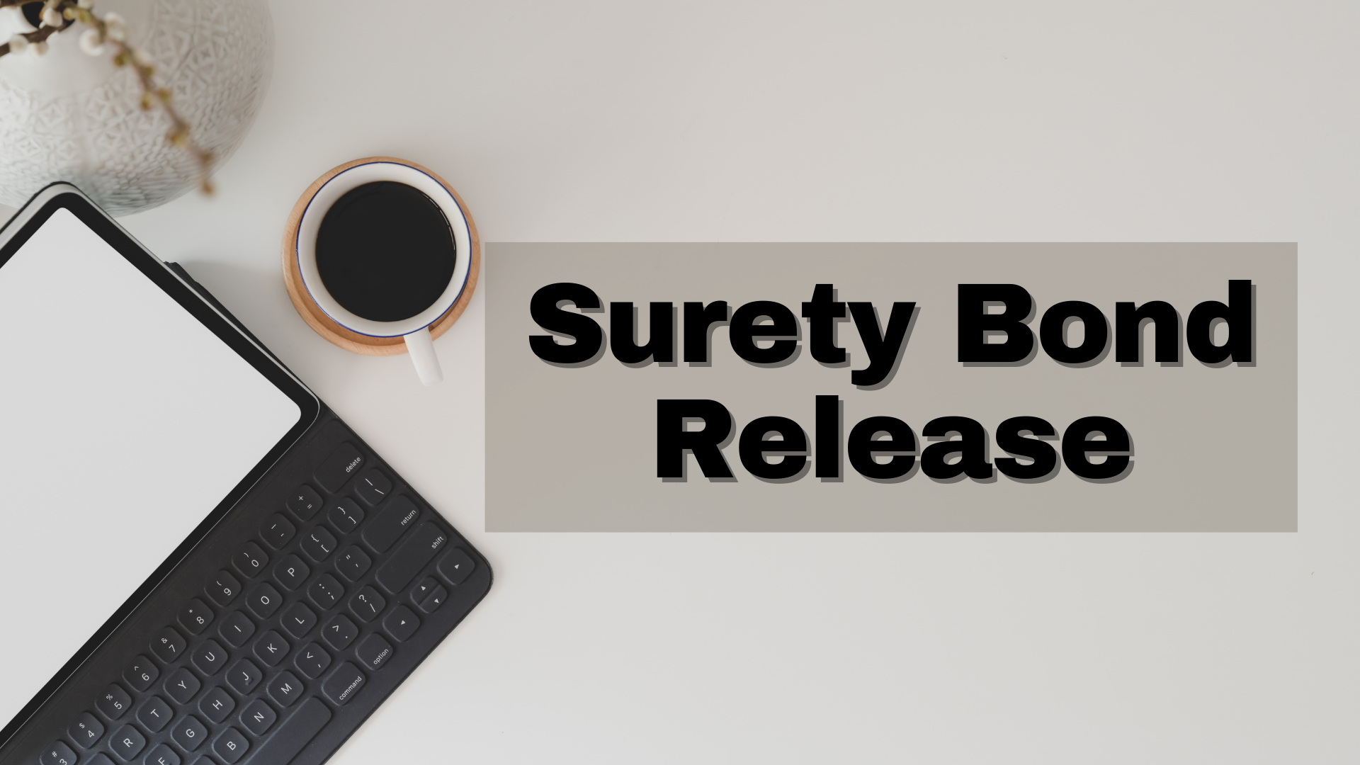 Surety Bond-Surety Bond Release