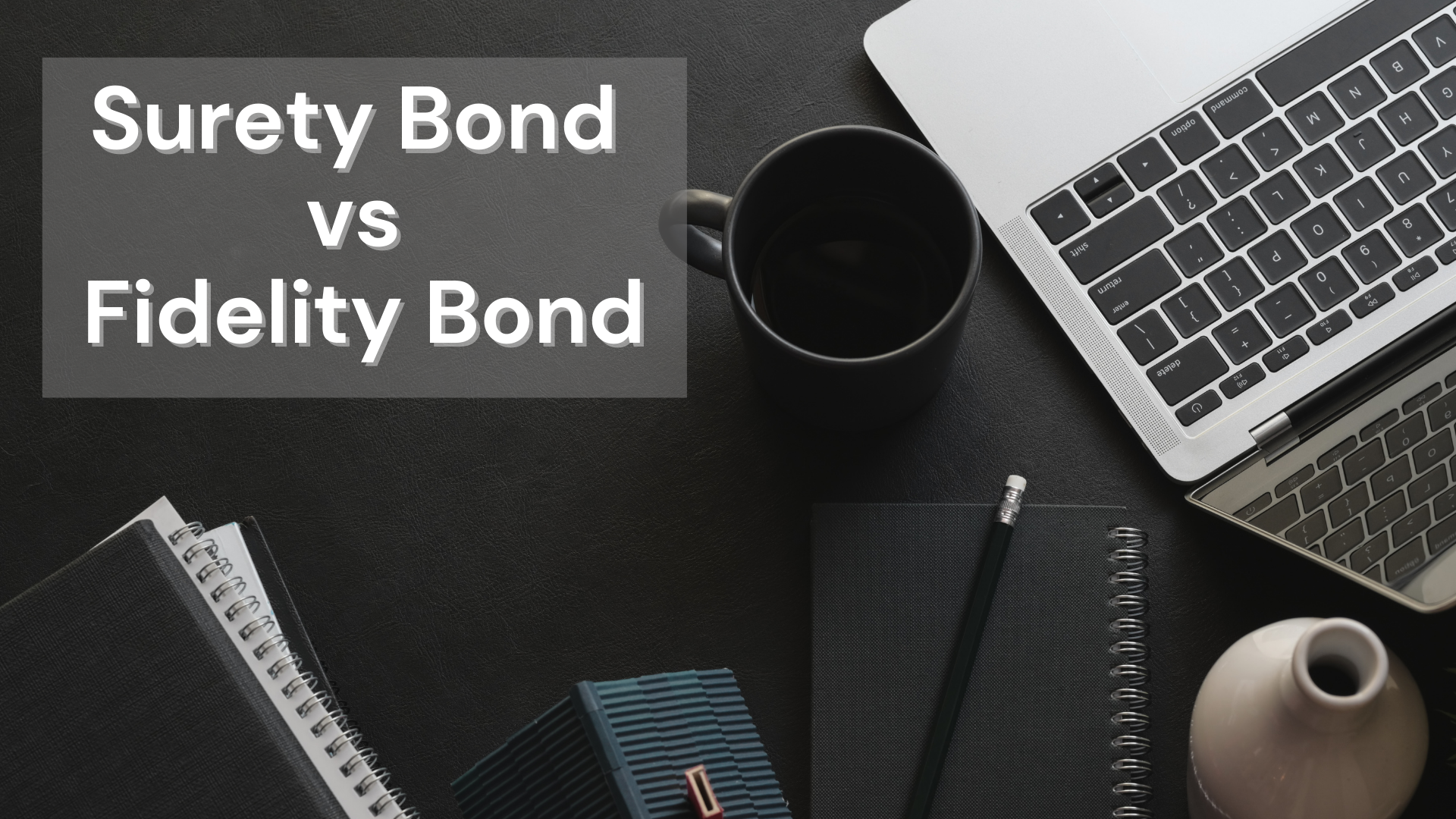 Surety Bond-Surety Bond vs Fidelity Bond