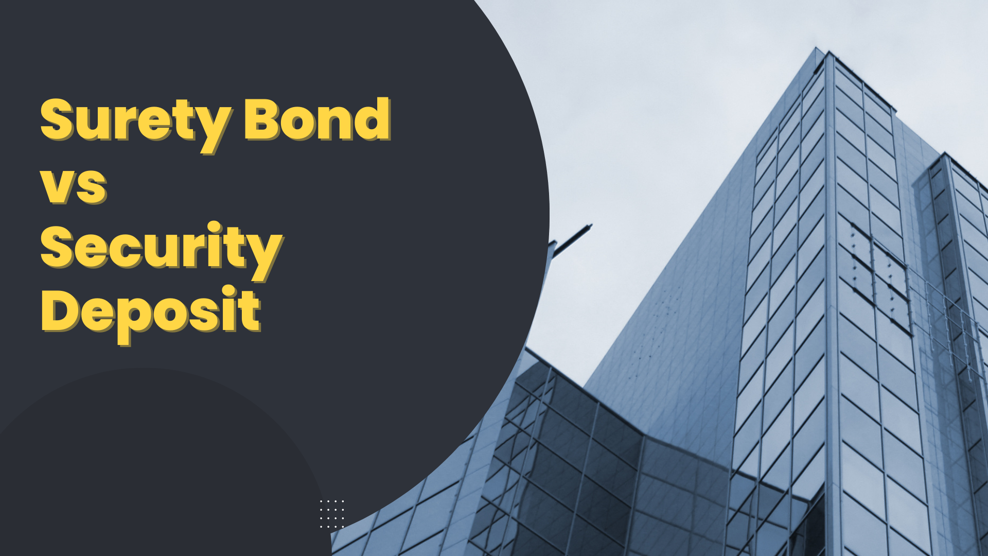 Surety Bond-Surety Bond vs Security Deposit