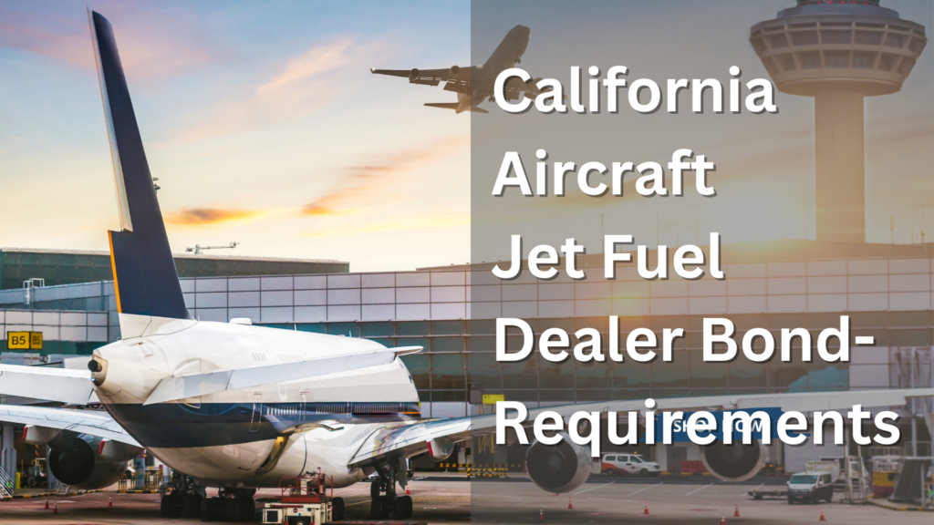 Surety Bond-California Aircraft Jet Fuel Dealer Bond-Requirements