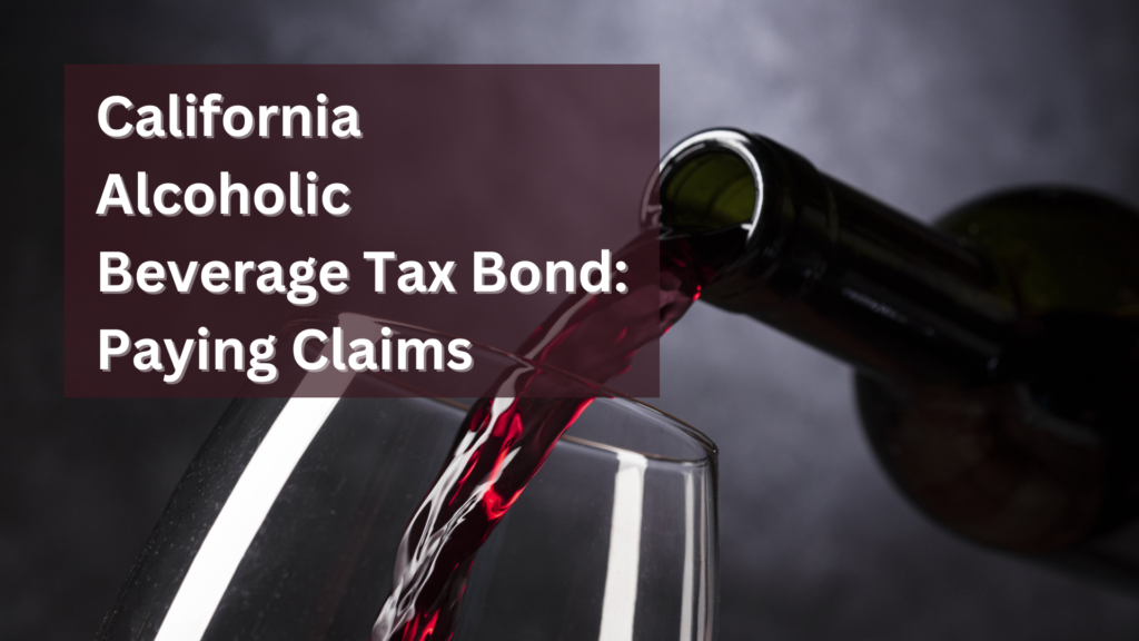 Surety Bond-California Alcoholic Beverage Tax Bond-Paying Claims