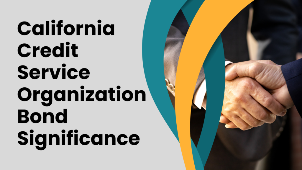 Surety Bond-California Credit Service Organization Bond Significance