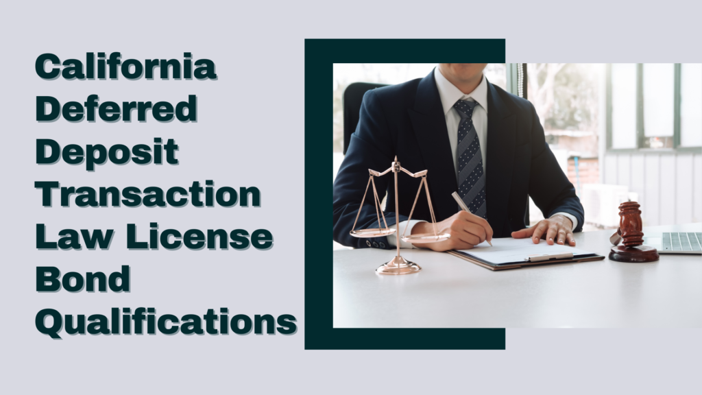 Surety Bond-California Deferred Deposit Transaction Law License Bond Qualifications