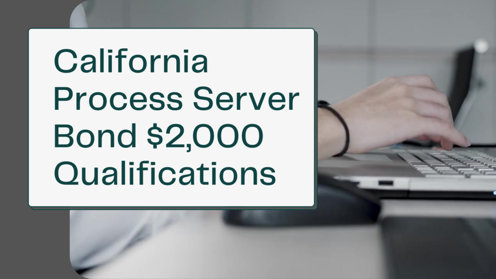 Surety Bond-California Process Server Bond $2,000 Qualifications
