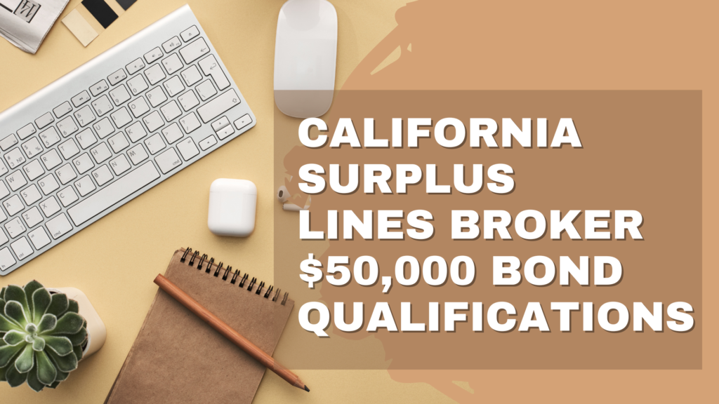 Surety Bond-California Surplus Lines Broker $50,000 Bond Qualifications