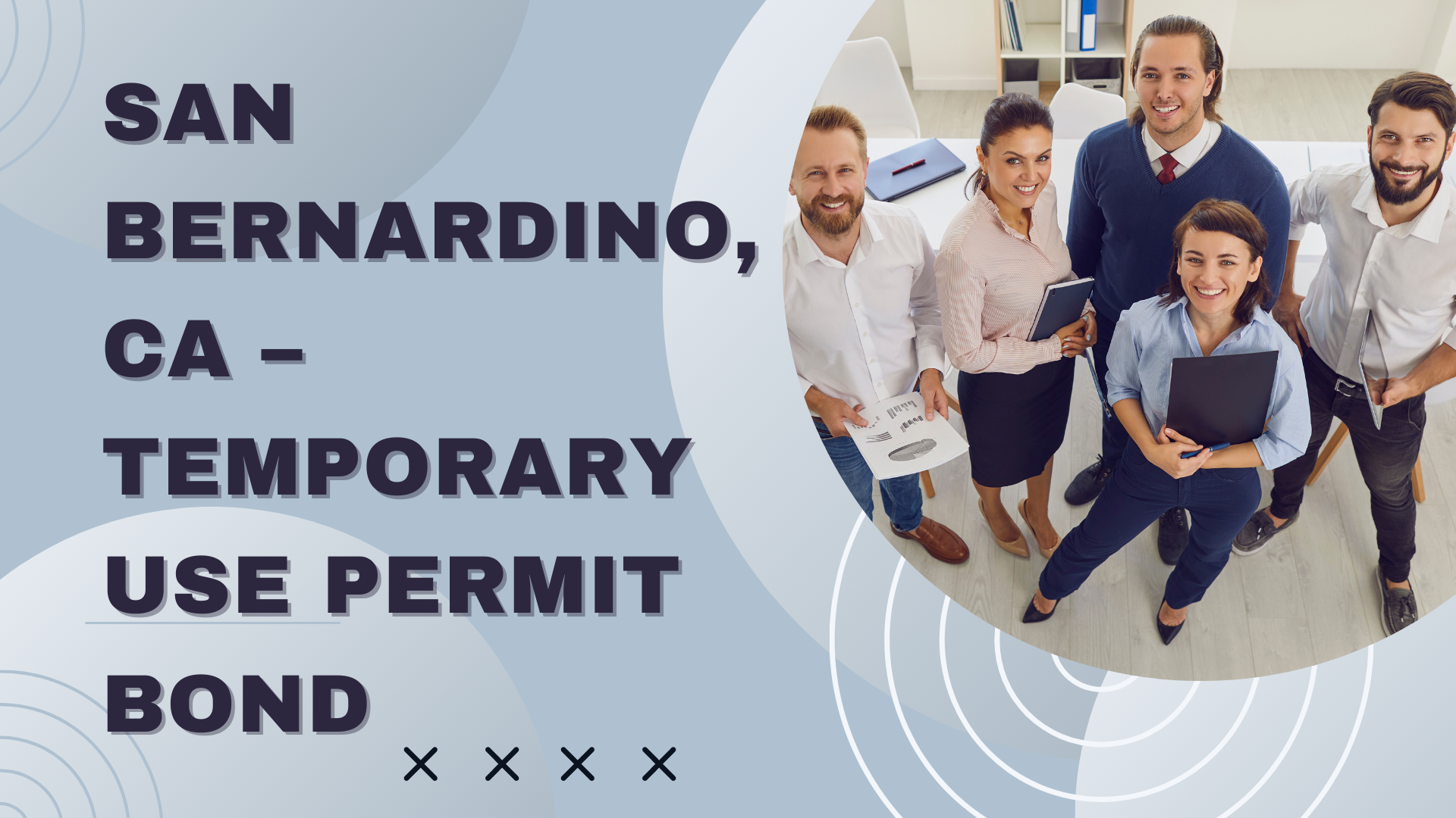 Surety Bond-San Bernardino, CA – Temporary Use Permit Bond