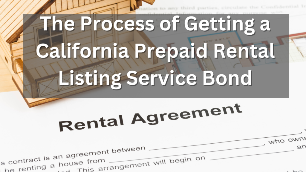 Surety Bond-The Process of Getting a California Prepaid Rental Listing Service Bond