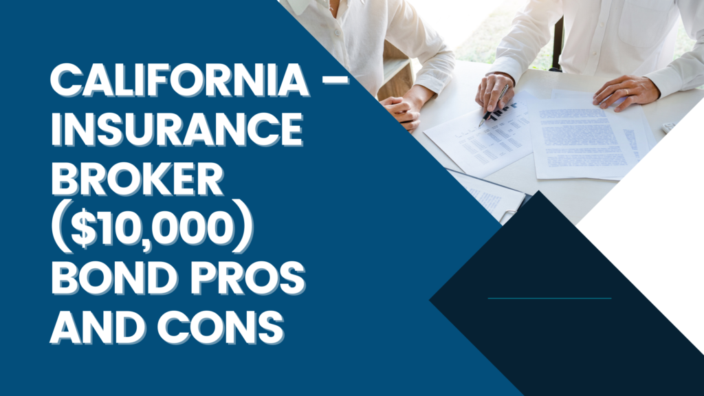 Surety Bond - California – Insurance Broker ($10,000) Bond Pros and Cons