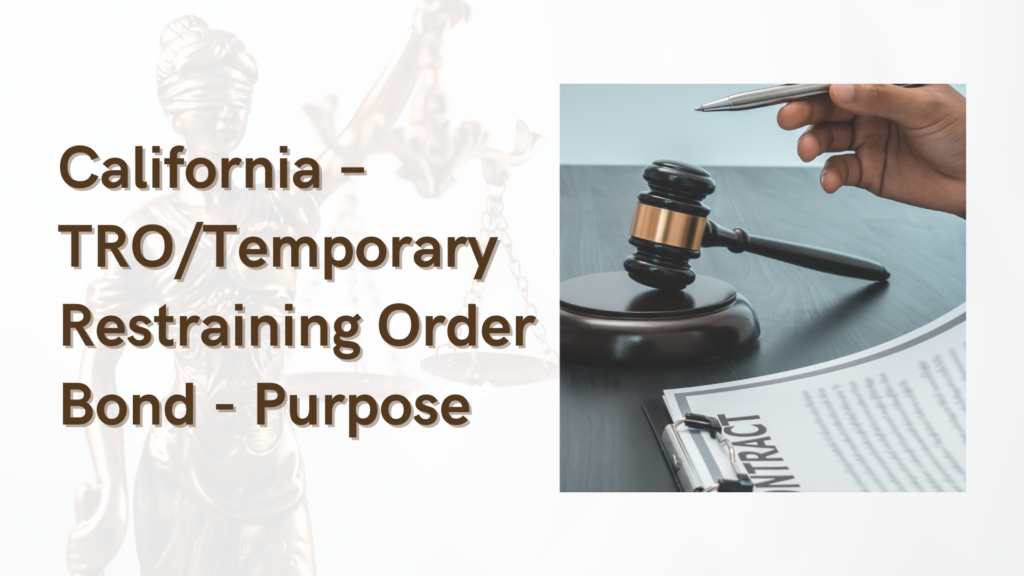 Surety Bond-California – TRO/Temporary Restraining Order Bond - Purpose
