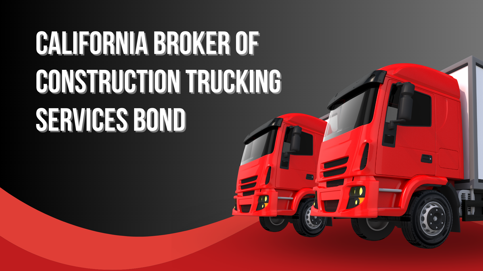 Surety Bond-California Broker of Construction Trucking Services Bond
