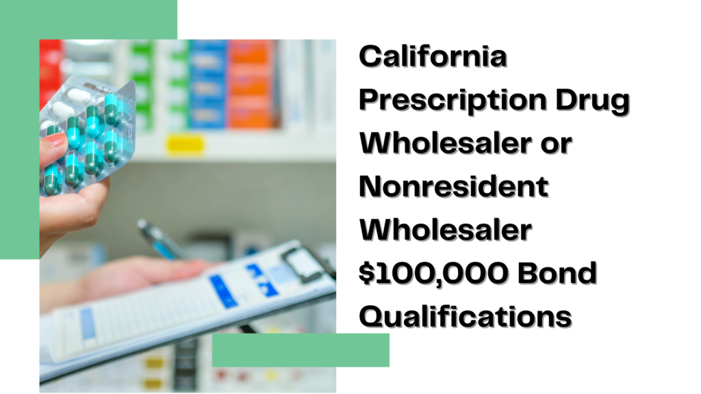 Surety Bond-California Prescription Drug Wholesaler or Nonresident Wholesaler $100,000 Bond Qualification