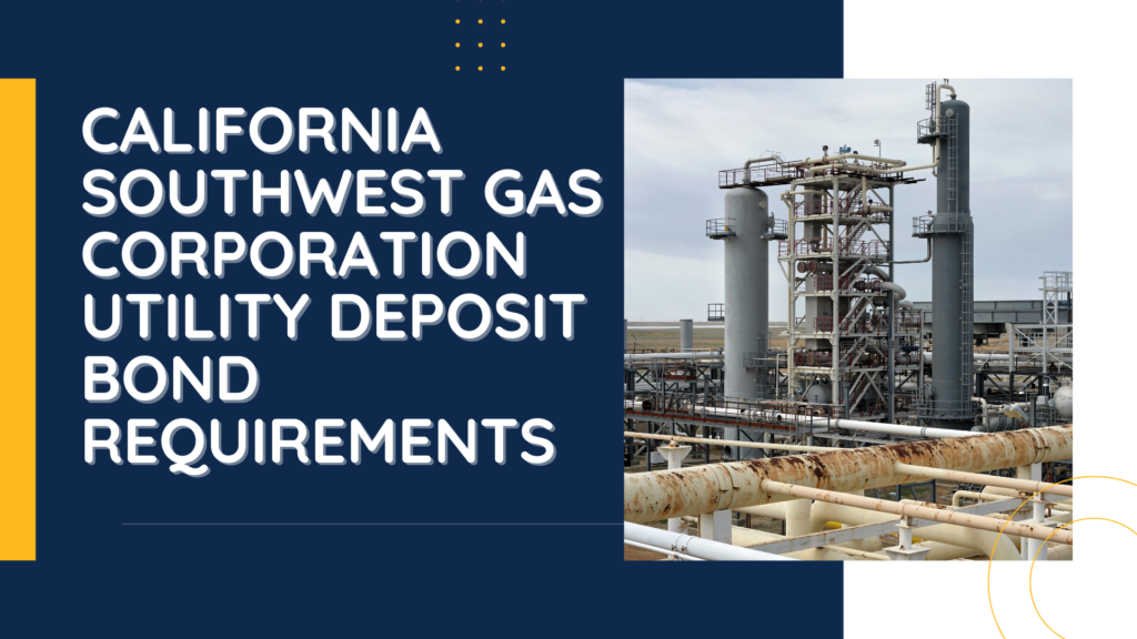 Surety Bond-California Southwest Gas Corporation Utility Deposit Bond Requirements