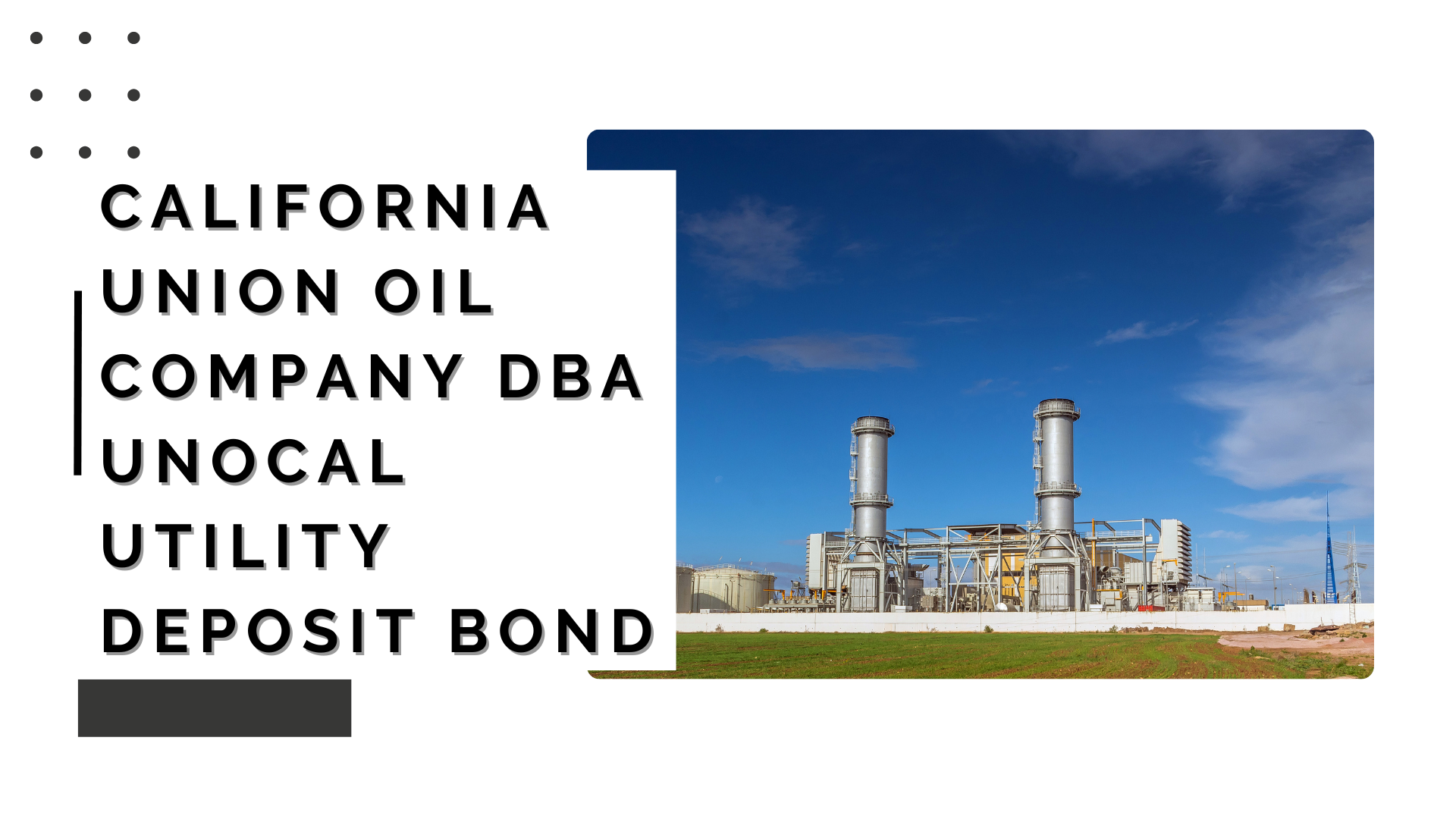 Surety Bond-California Union Oil Company dba Unocal Utility Deposit Bond