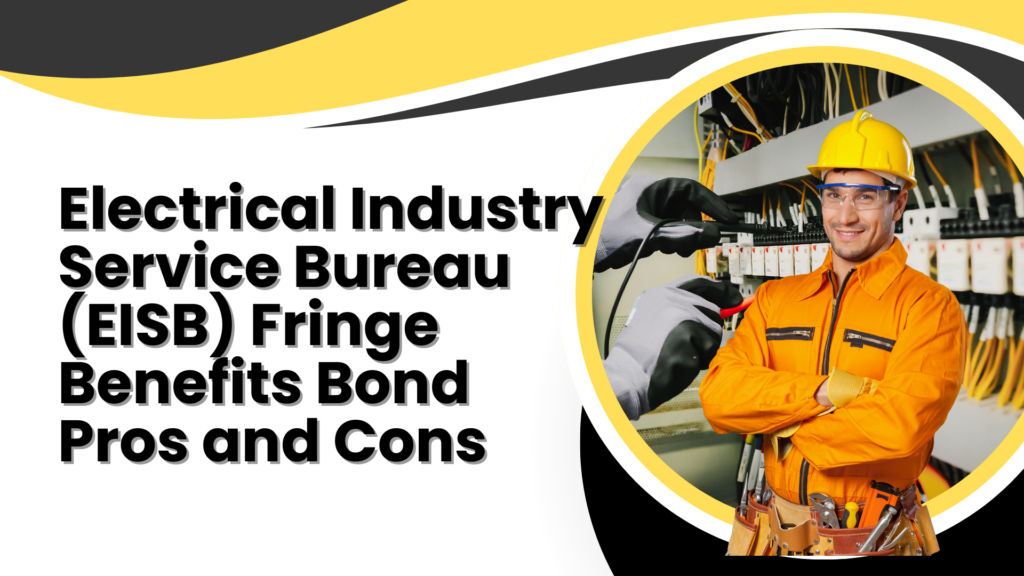 Surety Bond - Electrical Industry Service Bureau (EISB) Fringe Benefits Bond Pros and Cons