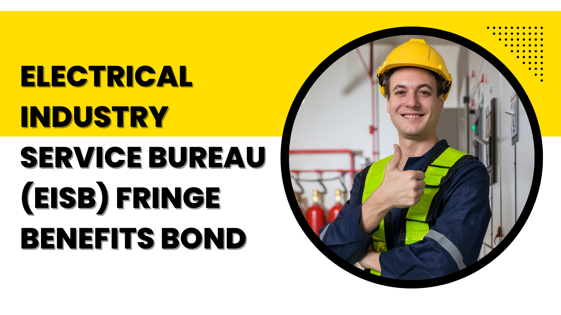 Surety Bond - Electrical Industry Service Bureau (EISB) Fringe Benefits Bond