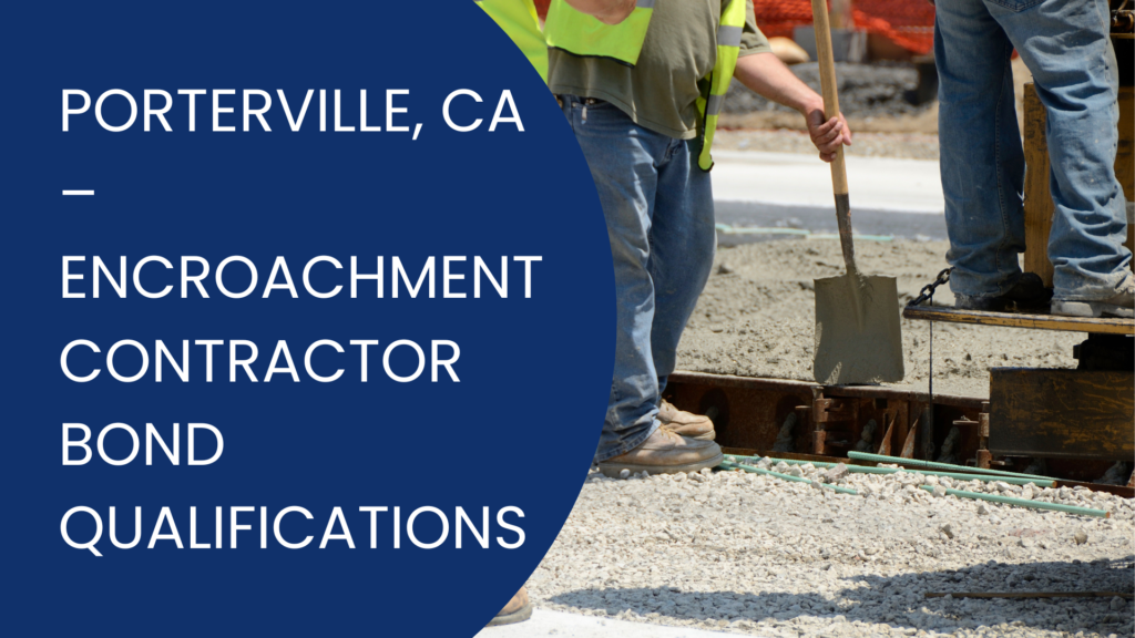 Surety Bond-Porterville, CA – Encroachment Contractor Bond Qualifications