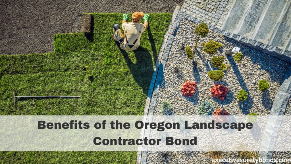Benefits of the Oregon Landscape Contractor Bond