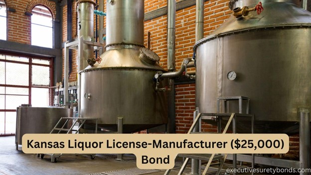 Kansas Liquor License-Manufacturer ($25,000) Bond
