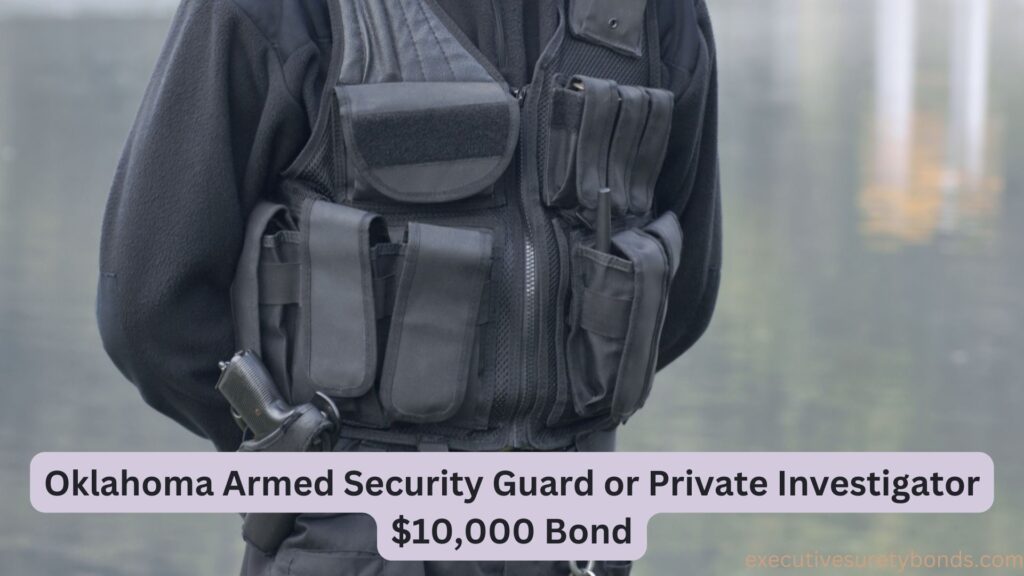 Oklahoma Armed Security Guard or Private Investigator $10,000 Bond