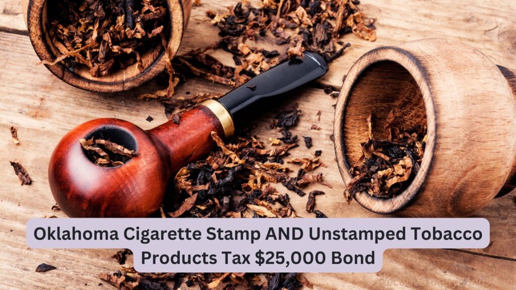Oklahoma Cigarette Stamp AND Unstamped Tobacco Products Tax $25,000 Bond