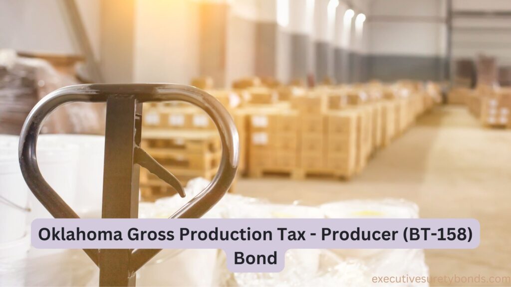 Oklahoma Gross Production Tax - Producer (BT-158) Bond