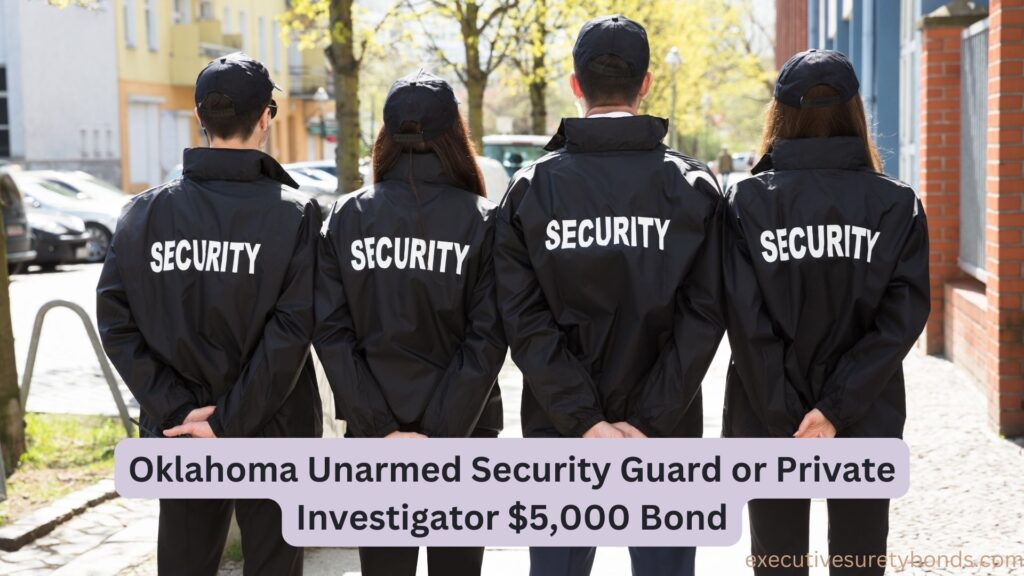 Oklahoma Unarmed Security Guard or Private Investigator $5,000 Bond
