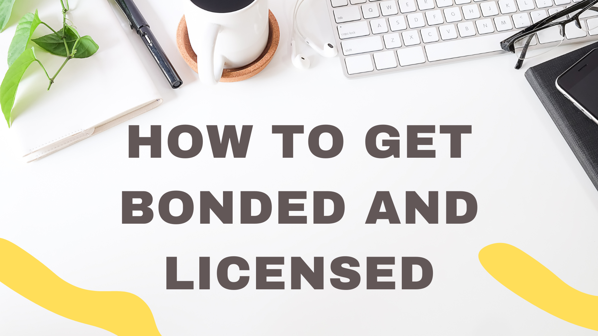 How To Get Bonded And Licensed
