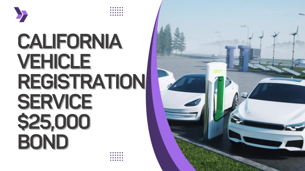 California Vehicle Registration Service 25,000 Bond