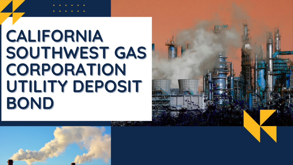 Surety Bond-California Southwest Gas Corporation Utility Deposit Bond