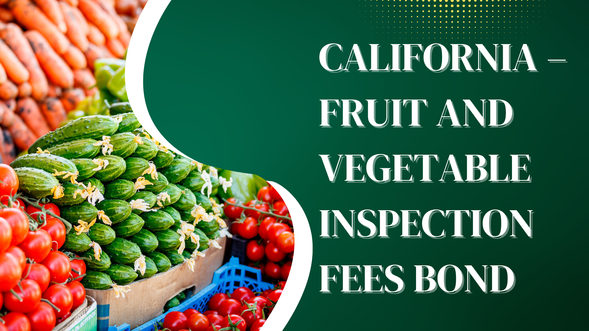 Surety Bond-California – Fruit and Vegetable Inspection Fees Bond