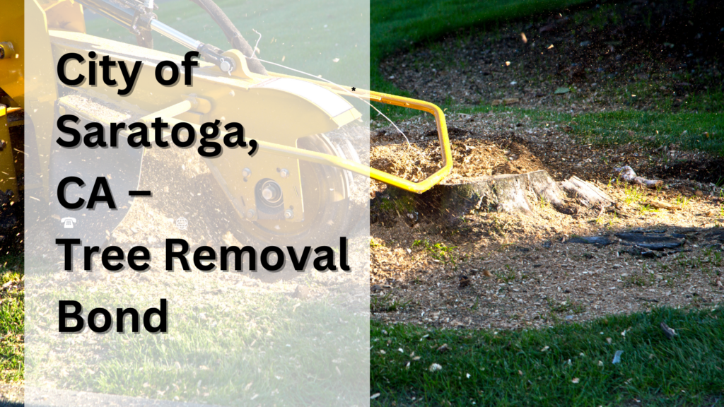 Surety Bond-City of Saratoga, CA – Tree Removal Bond
