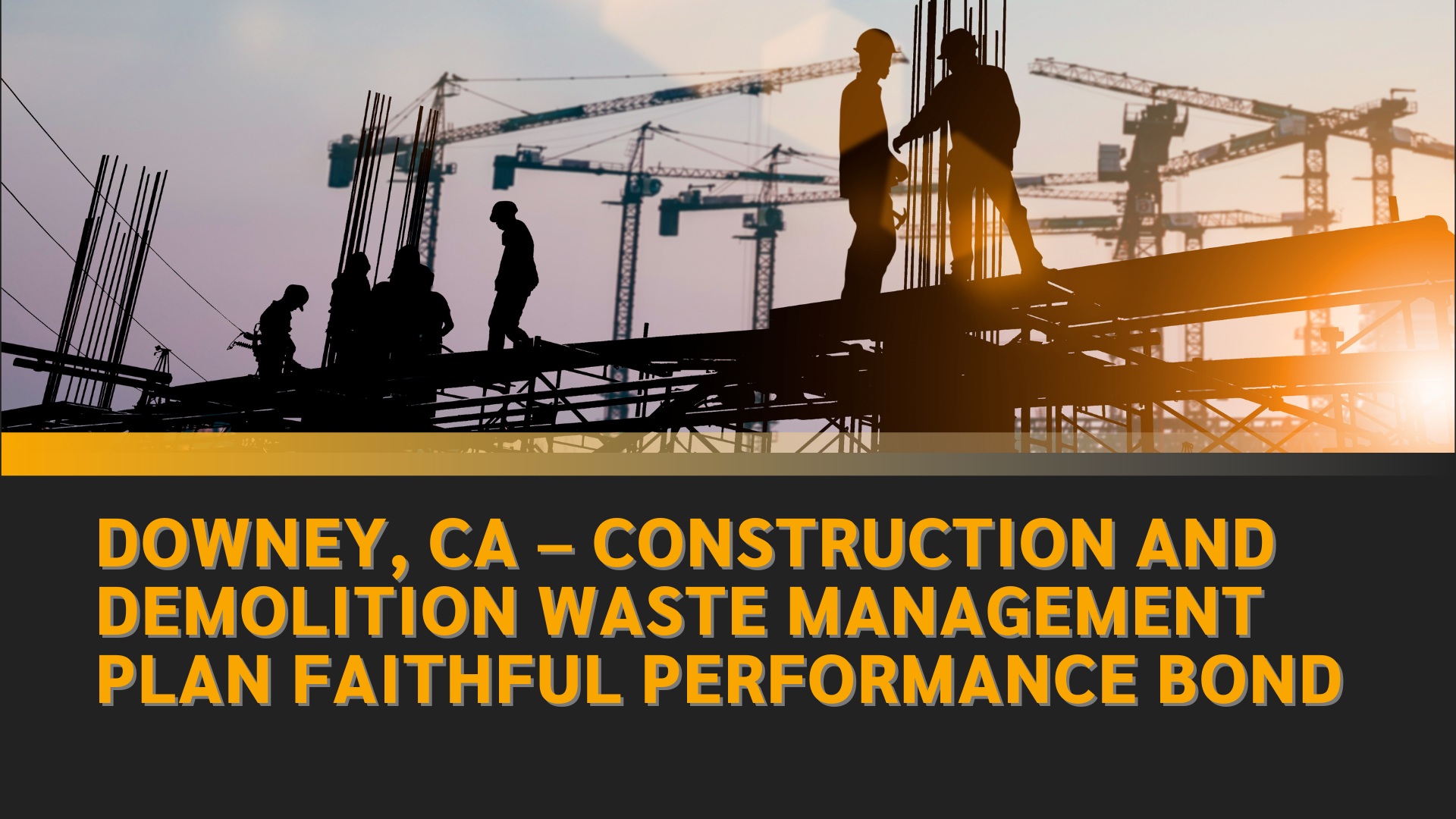 Surety Bond-Downey, CA – Construction and Demolition Waste Management Plan Faithful Performance Bond