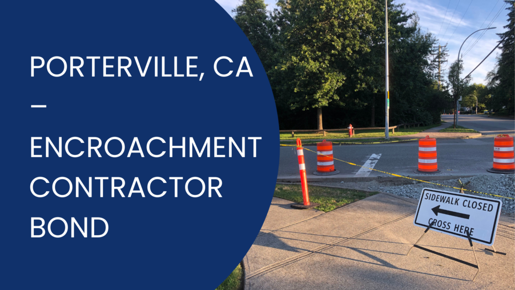 Surety Bond-Porterville, CA – Encroachment Contractor Bond
