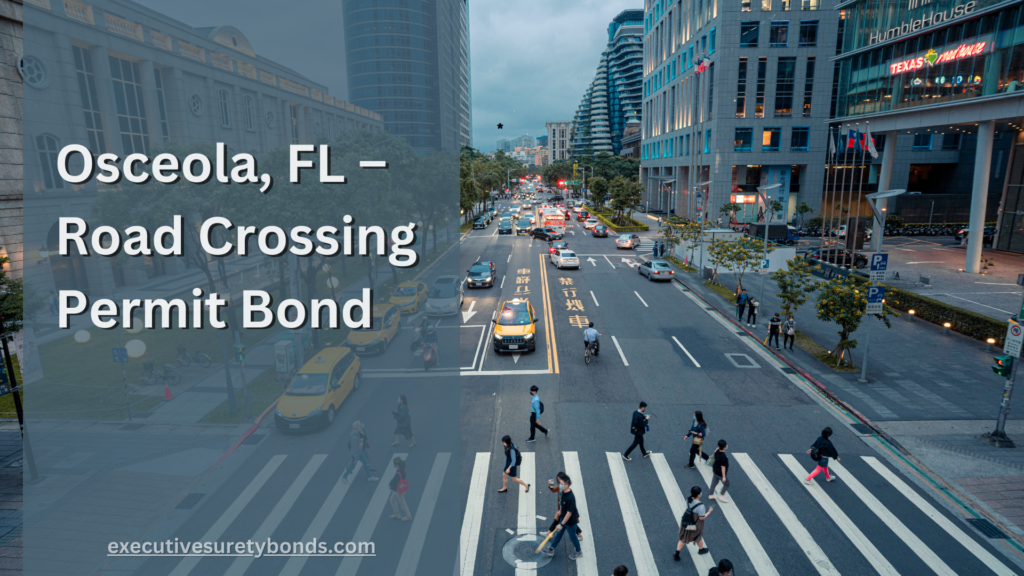 Osceola, FL – Road Crossing Permit Bond
