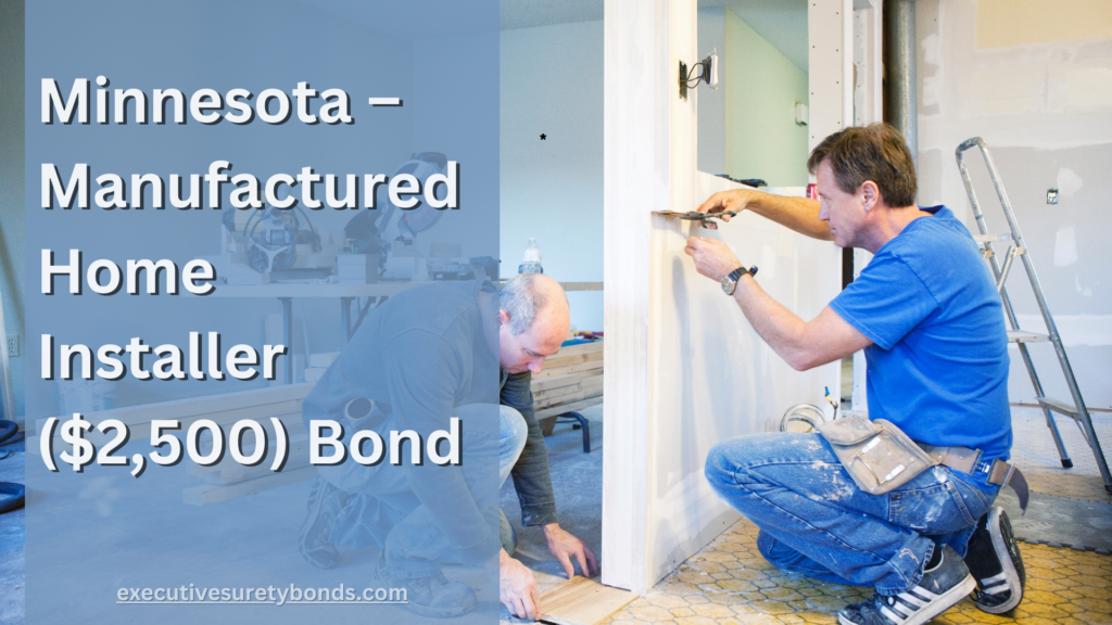 Minnesota – Manufactured Home Installer ($2,500) Bond