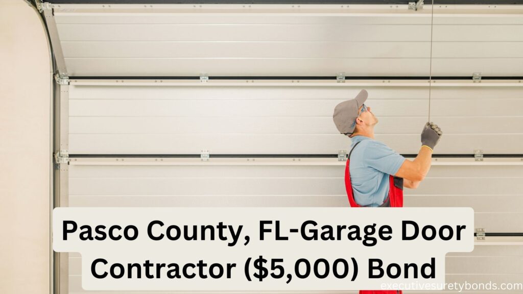Pasco County, FL-Garage Door Contractor ($5,000) Bond