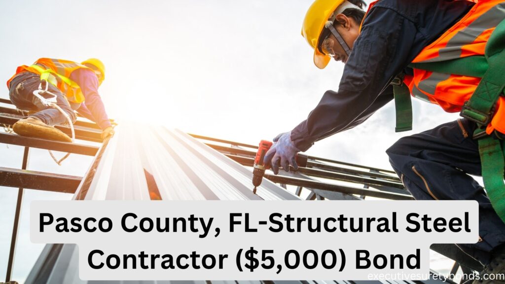 Pasco County, FL-Structural Steel Contractor ($5,000) Bond