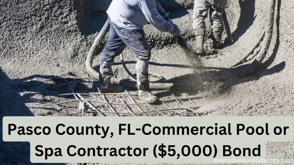 Pasco County, FL-Commercial Pool or Spa Contractor ($5,000) Bond