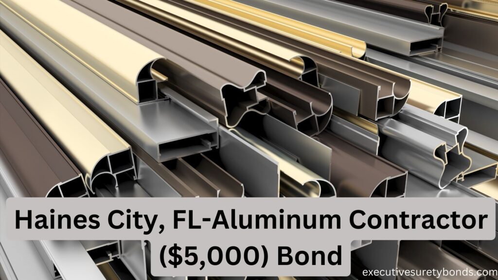 Haines City, FL-Aluminum Contractor ($5,000) Bond