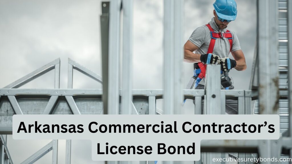Arkansas Commercial Contractor’s License Bond