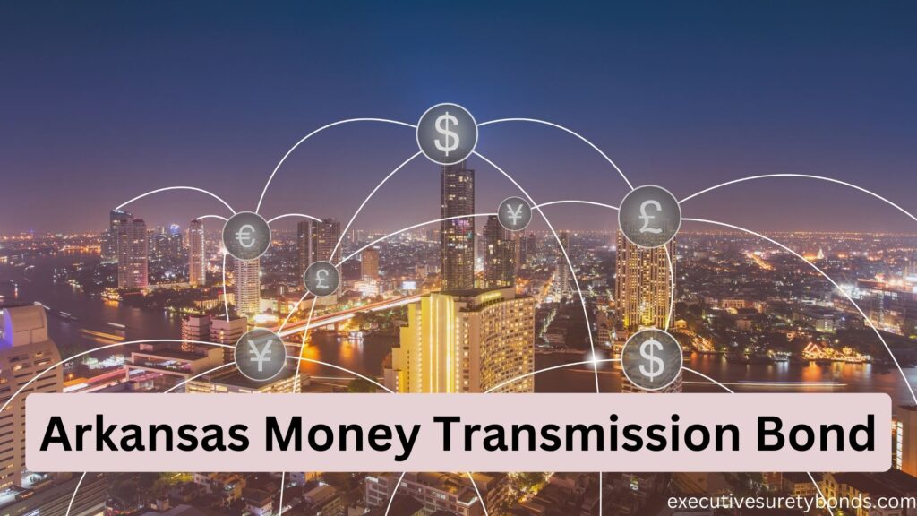 Arkansas Money Transmission Bond