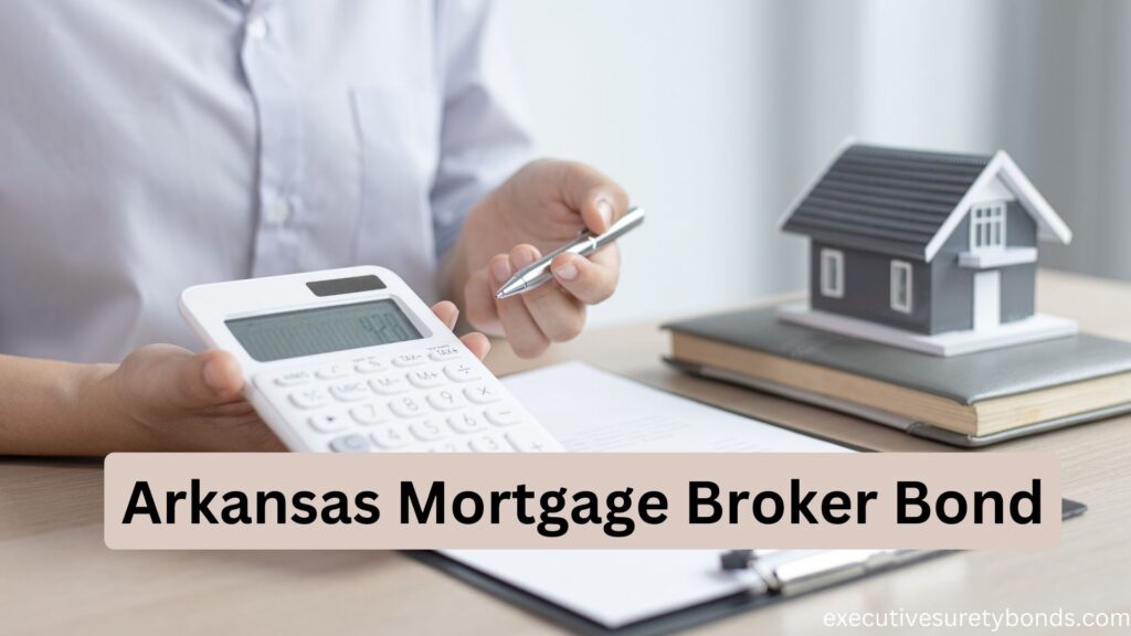 Arkansas Mortgage Broker $150,000 Bond