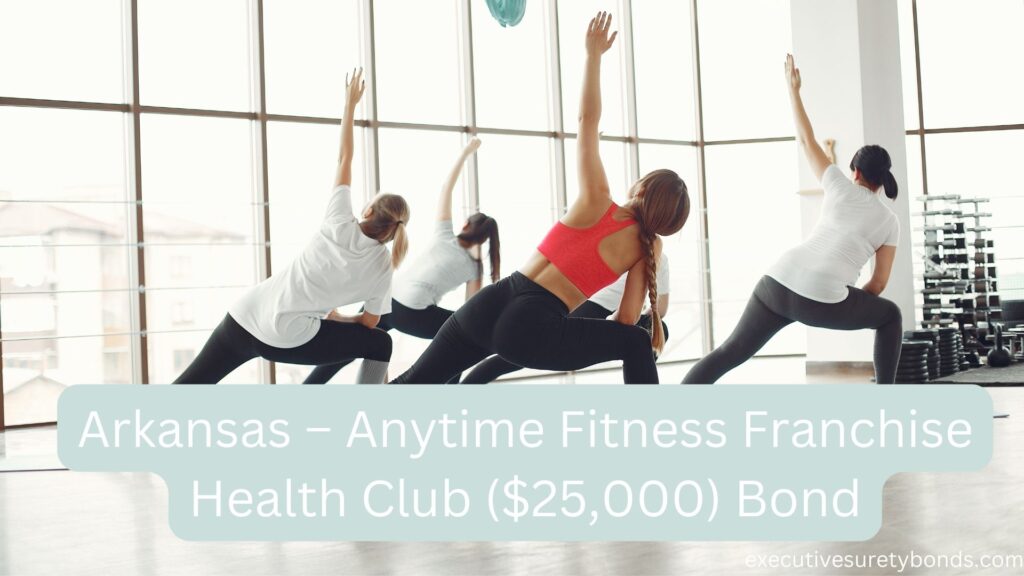 Arkansas – Anytime Fitness Franchise Health Club ($25,000) Bond